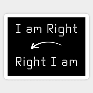 I am Right T-Shirt mug apparel hoodie tote gift sticker pillow art pin Magnet